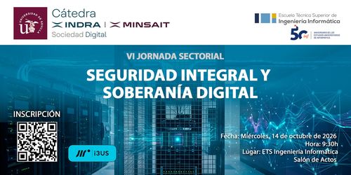 Participa en VI Jornada Cátedra Indra - Seguridad Integral y Soberanía Digital en nuestra Escuela